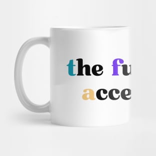 The Future Is Accessible Mug